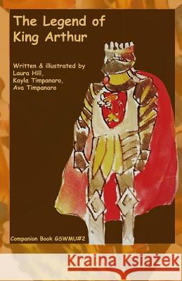 The Legend of King Arthur: Companion Book #2, Great Story World Mix-Up series Timpanaro, Kayla 9781475224931 Createspace - książka