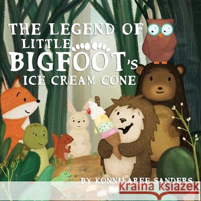 The Legend of Little Bigfoot's Ice Cream Cone Konnilaree Walker Sanders Konnilaree Walker Sanders 9781733910682 Stories by Mom - książka