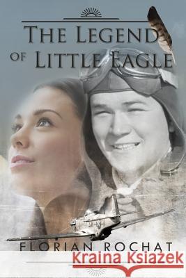 The Legend of Little Eagle MR Florian a. Rochat Mrs Alison Anderson 9781499396867 Createspace - książka