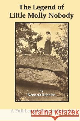 The Legend of Little Molly Nobody: A Full Length Play in One Act Paul Gilliland Kenneth Robbins 9781960038555 Southern Arizona Press - książka