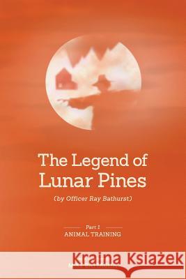 The Legend of Lunar Pines (by Officer Ray Bathurst) Mike Battaglia 9781482536478 Createspace - książka