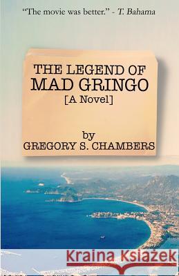 The Legend of Mad Gringo Gregory S. Chambers 9781515240419 Createspace - książka