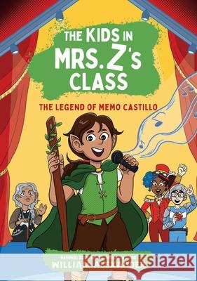 The Legend of Memo Castillo (the Kids in Mrs. Z's Class #4) William Alexander Kat Fajardo 9781523527472 Algonquin Young Readers - książka