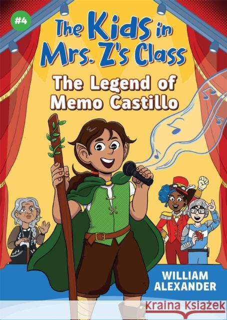 The Legend of Memo Castillo (The Kids in Mrs. Z's Class #4) William Alexander 9781523527489 Algonquin Young Readers - książka