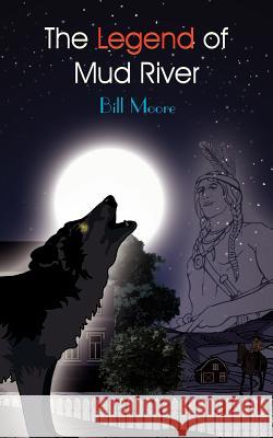 The Legend of Mud River Bill Moore 9781420871050 Authorhouse - książka