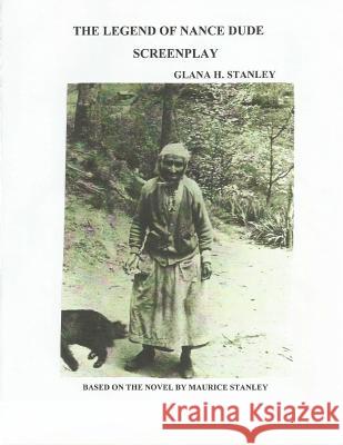 The Legend of Nance Dude Screenplay Glana H. Stanley 9781514318966 Createspace - książka