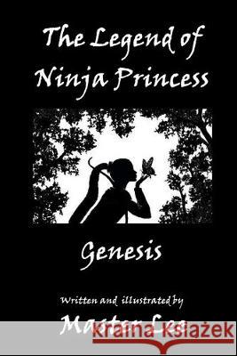 The Legend of Ninja Princess: Genesis Master Lee 9780961883027 Change Agent Press - książka