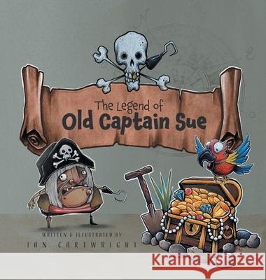 The Legend of Old Captain Sue Ian Cartwright 9781837918690 Tiny Tree Books - książka