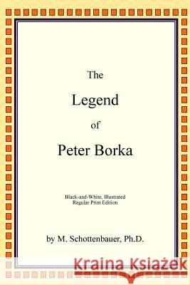 The Legend of Peter Borka Michele Schottenbauer 9781482735208 M. Schottenbauer, Ph D. - książka