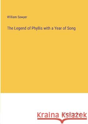 The Legend of Phyllis with a Year of Song William Sawyer   9783382139360 Anatiposi Verlag - książka