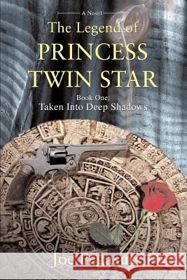 The Legend of Princess Twin Star: Book One: Taken Into Deep Shadows Pegasus, Joe 9780595410996 iUniverse - książka
