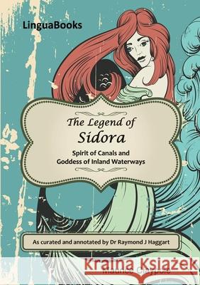 The Legend of Sidora: Spirit of Canals and Goddess of Inland Waterways Maurice Claypole 9781911369387 Linguabooks - książka