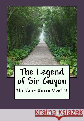The Legend of Sir Guyon: Book II of the Fairy Queen Patricia M. Spencer 9781523366828 Createspace Independent Publishing Platform - książka
