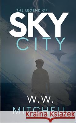 The Legend of Sky City W. W. Mitchell 9781958148235 Trigonic - książka