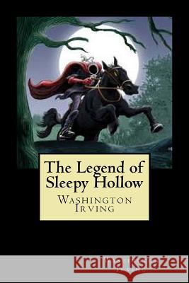 The Legend of Sleepy Hollow Washington Irving 9781720769132 Createspace Independent Publishing Platform - książka