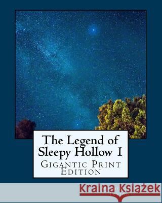 The Legend of Sleepy Hollow - Vol 1: Gigantic Print Edition Washington Irving 9781537078342 Createspace Independent Publishing Platform - książka