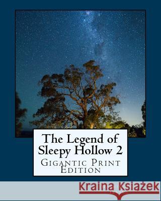 The Legend of Sleepy Hollow - Vol 2: Gigantic Print Edition Washington Irving 9781537114514 Createspace Independent Publishing Platform - książka