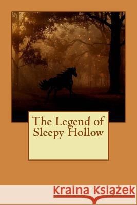 The Legend of Sleepy Hollow: An American fiction with enduring popularity, especially during Halloween Irving, Washington 9781539536123 Createspace Independent Publishing Platform - książka
