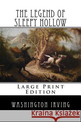 The Legend of Sleepy Hollow: Large Print Edition Washington Irving 9781493615568 Createspace - książka