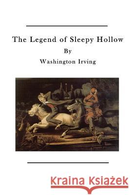 The Legend of Sleepy Hollow: The Tale of Ichabod Crane Washington Irving 9781523686551 Createspace Independent Publishing Platform - książka