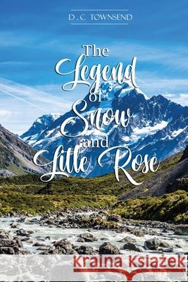 The Legend of Snow and Little Rose D. C. Townsend 9781957776033 Grovehouse Press LLC - książka