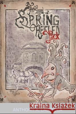 The Legend of Spring Heeled Jack Anthony A Labriola   9798393412135 Independently Published - książka