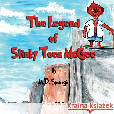 The Legend of Stinky Toes McGee M. D. Spungin Diri Talents 9781542459464 Createspace Independent Publishing Platform - książka