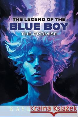 The Legend of the Blue Boy: The Promise Kayla Phair 9781038300331 FriesenPress - książka