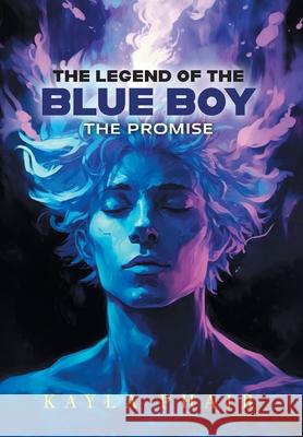 The Legend of the Blue Boy: The Promise Kayla Phair 9781038300348 FriesenPress - książka