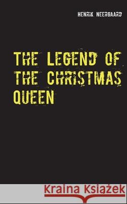 The Legend of the Christmas Queen Henrik Neergaard 9788743032991 Books on Demand - książka