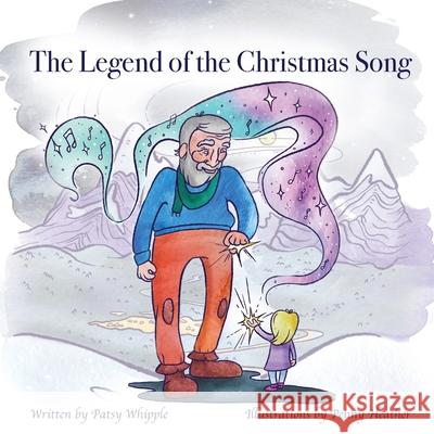 The Legend of the Christmas Song Patsy Whipple 9781777125806 Patricia Whipple - książka