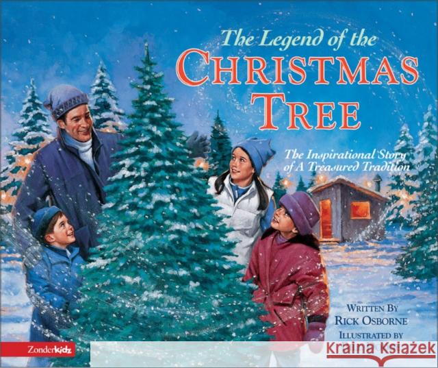 The Legend of the Christmas Tree: The Inspirational Story of a Treasured Tradition Osborne, Rick 9780310700432 Zonderkidz - książka