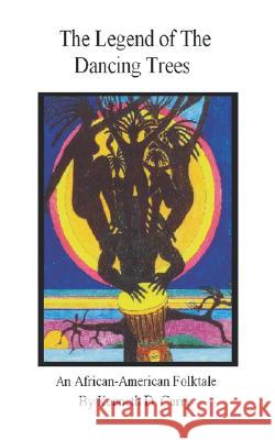 The Legend of the Dancing Trees, an African American Folktale Curry, Kenneth D. 9780979836404 CURRY BROTHERS PUBLISHING - książka