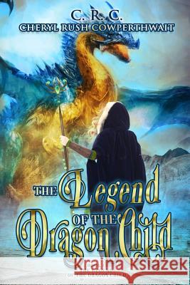 The Legend of the Dragon Child Cheryl Rush Cowperthwait 9781077382640 Independently Published - książka