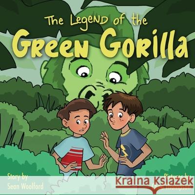 The Legend of the Green Gorilla Sean Woolford, Chad Thompson 9781737140405 Green Gorilla Books - książka