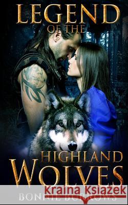 The Legend Of The Highland Wolves Burrows, Bonnie 9781508806233 Createspace - książka