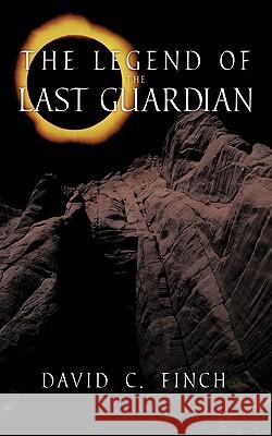 The Legend of the Last Guardian David C Finch 9781449017019 Authorhouse UK - książka
