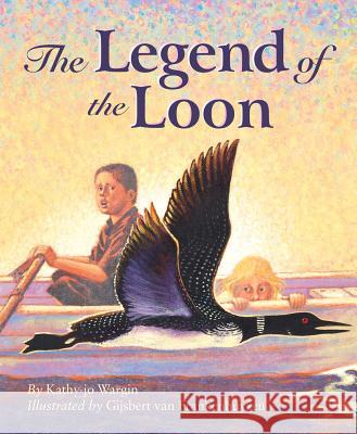 The Legend of the Loon Kathy-Jo Wargin, Gijsbert van Frankenhuyzen 9781886947979 Cengage Learning, Inc - książka