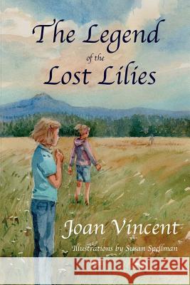 The Legend of the Lost Lilies Joan Vincent 9780988386020 North Street Publishing - książka