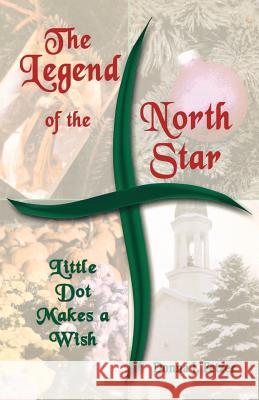 The Legend Of The North Star: Little Dot Makes A Wish Fetzer, Donna J. 9780788025709 CSS Publishing Company - książka