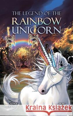 The Legend of the Rainbow Unicorn C. S. Johnson Levi Tonin 9781948464796 C. S. Johnson - książka