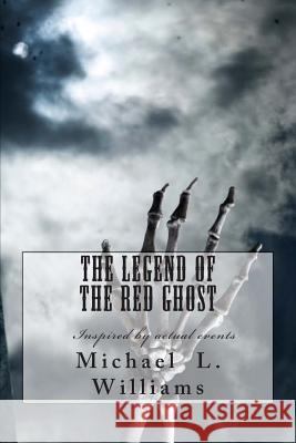 The Legend of the Red Ghost MR Michael L. Williams 9781494294403 Createspace - książka