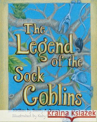 The Legend Of The Sock Goblins Haaland, Katy 9780615638546 Burton Books - książka