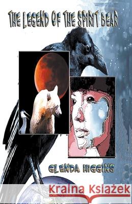 The Legend of the Spirit Bear Glenda Higgins 9781393119555 Draft2digital - książka