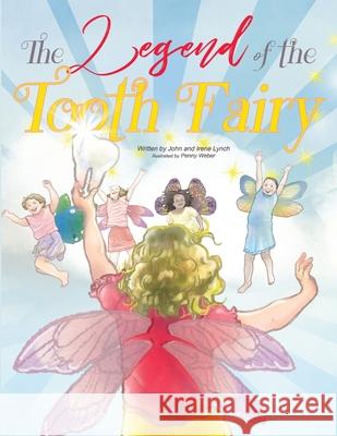 The Legend of the Tooth Fairy John And Irene Lynch Penny Weber 9781736118306 Lynch Legacy - książka