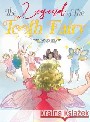 The Legend of the Tooth Fairy John And Irene Lynch Penny Weber 9781736118313 Lynch Legacy - książka