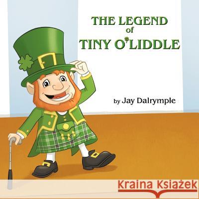 The Legend of Tiny O'Liddle Jay Dalrymple 9780988316218 MindStir Media - książka