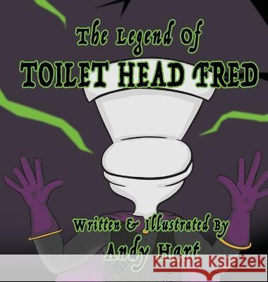 The Legend of Toilet Head Fred Andy Hart 9781088022740 Andrew James Hart - książka