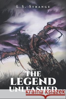 The Legend Unleashed L S Strange 9781648010927 Newman Springs Publishing, Inc. - książka