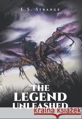 The Legend Unleashed L S Strange 9781648010934 Newman Springs Publishing, Inc. - książka